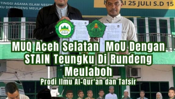 MUQ Aceh Selatan MoU dengan STAIN Meulaboh, Buka Jalur Beasiswa Tahfidz