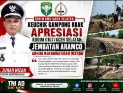 Keuchik Gampong Ruak Apresiasi Kodim 0107/Aceh Selatan, Jembatan Aramco Akhiri Kekhawatiran Warga